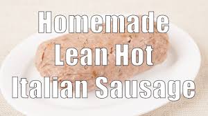 homemade bulk lean italian hot sausage med t episode 16