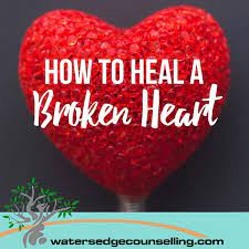 how heal a broken heart watersedge