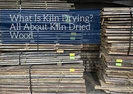 all about kiln dried wood old