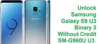 Hola, por ahora, el éxito de los usuarios en desbloquear usando créditos fue las versiones g960usqs7csi5, g960usqs7csj6, g960usqs7csk3 de . Unlock Samsung Galaxy S9 U3 Binary 3 Without Credit