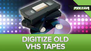 digitize your old vhs tapes you