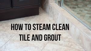 steam clean tile floors and grout