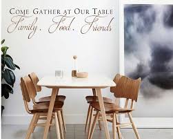 Yet when it dies, the ants eat it. Come Gather At Our Table Decal With Scroll Design Dining Room Wall Art Kitchen Quote Wall