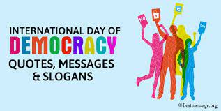 These 12 democracy quotes for international day of democracy will get you thinking long and hard about how fortunate you are to live in a country that allows you to participate in its politics. International Day Of Democracy Quotes Messages Slogans