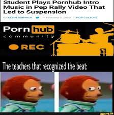 Student Plays Pornhub Intro Music in Pep Rally Video That Led to Suspension  Porn (11113 O REC The teachers that recognized the beat: - iFunny Brazil