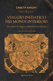 12 фраз в 3 тематиках. Viaggio Iniziatico Nei Mondi Interiori Un Corso In Magia Cabalistica Cristiana Knight Gareth 9788894906103 Amazon Com Books