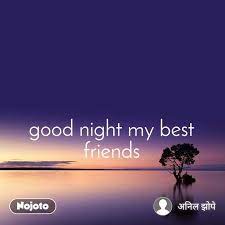 good night my best friends nojoto
