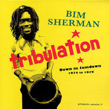 Bim Sherman Tribulation Down In Jamdown 1974 To 1979