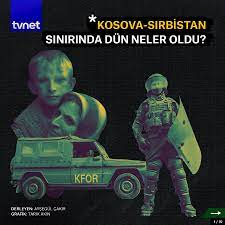 Kosova-Sırbistan sınırında dün neler oldu?