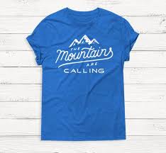The Mountains Are Calling Tee T Shirt Hiking Shirt