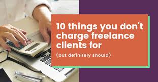 10 Things You Dont Charge Freelance Clients For But