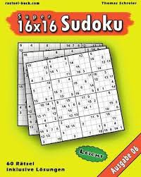 Die normalen sudokus haben 3x3 blöcke mit je 3x3 feldern, d.h. Leichte 16x16 Super Sudoku Ausgabe 06 Leichte 16x16 Sudoku Mit Zahlen Und Losungen By Thomas Schreier Paperback Barnes Noble