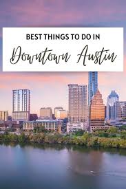 best things to do in downtown austin