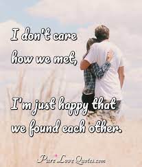 Those you met at the wedding, say you were amazing to work with and they were amazed by the beauty of the photos. Pure Love Quotes On Twitter I Don T Care How We Met I M Just Happy That We Found Each Other Love Message Foundyou Findinglove Https T Co Pz6ldbwvqg Https T Co Nivlayakco