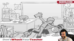 don t whack your teacher you