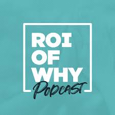 The ROI of Why