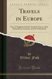 In july 1385 richard ii, king of england, led an english army into scotland. Travels In Europe Viz In England Ireland Scotland France Italy Switzerland Germany And The Netherlands Classic Reprint Fisk Wilbur 9781333627157 Amazon Com Books