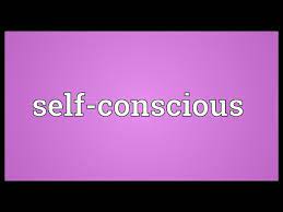 self conscious meaning you