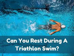 can you rest during a triathlon swim