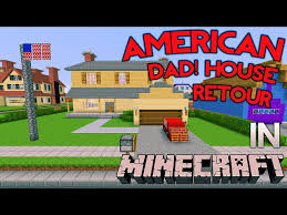 Minecraft American Dad House Retour