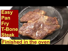 easy pan fry t bone steak finished in