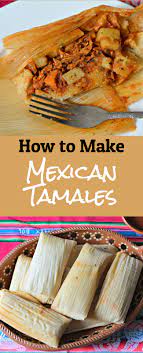 how to make authentic mexican tamales