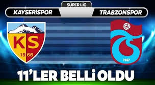 Peki ts aek maçı hangi kanalda yayınlanacak? Kayserispor Trabzonspor Maci Hangi Kanalda Saat Kacta Ilk 11 Ler Belli Oldu