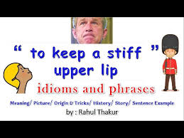 keep a stiff upper lip idiom meaning