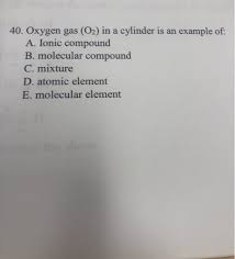 solved 40 oxygen gas o2 in a
