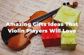 perfect gifts ideas that violin players