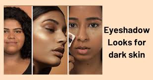 best eyeshadow looks for dark skins in