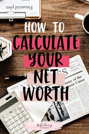 Net Worth Why It Matters And How To Calculate It Whitney