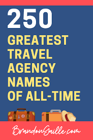 250 creative travel agency names and