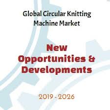 Global Circular Knitting Machine Market 2019 Strategic