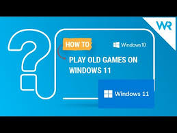 how to play old games on windows 11