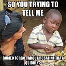 The nurse tells juliet that romeo has killed tybalt and is sentenced to exile, but she will make sure romeo comes to juliet for their wedding night. 11 Romeo And Juliet Memes Ideas Romeo And Juliet Memes Funny