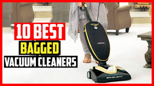 top 10 best bagged vacuum cleaners of