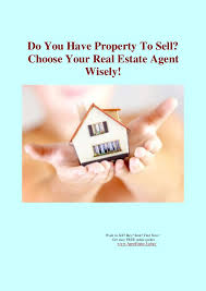 Do You Have Property To Sell Find Your Real Estate Agent Wisely