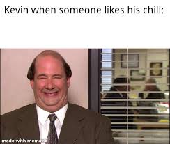 Kevin's famous chili enamel pin kevin funny kevin malone quotes. Kevin When Someone Likes His Chili Meme Ahseeit