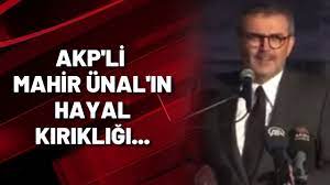 AKP'Lİ MAHİR ÜNAL'IN HAYAL KIRIKLIĞI... - YouTube