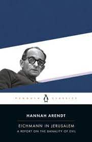 Hannah arendt was born in 1906 in hanover. Eichmann In Jerusalem A Report On The Book By Hannah Arendt