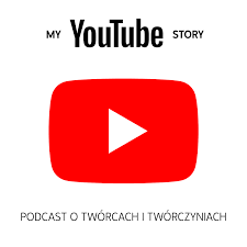 My YouTube Story - podcast o twórcach i twórczyniach