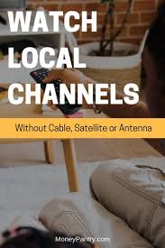 If local news is what you're looking for, then the fourth way to watch local channels without cable is simply watching the live stream of your local news station's newscast on their website. 9 Ways To Watch Local Tv Without Cable Or Satellite Or Even Antenna Moneypantry