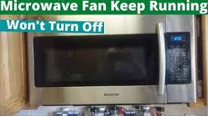 microwave fan keeps running and can not