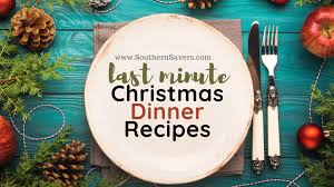 How about one of these 45 christmas eve dinner ideas that take under an hour to cook, so you can spend more time wrapping gifts. Last Minute Christmas Dinner Recipes Southern Savers