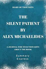 In english literature from trinity college, cambridge university, and an m.a. Diary Of Thoughts The Silent Patient By Alex Michaelides A Journal For Your Thoughts About The Book By Not A Book