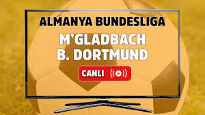 M'gladbach-B. Dortmund Canlı maç izle - Live Haber