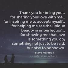 Find the perfect way to express your love and show him how much you care with this love quote for him from the heart. Thank You For Being You For Sharing Your Love With Me For Inspiring Me To Accept Myself For Helping Thank You Boyfriend Be Yourself Quotes Thank You Quotes