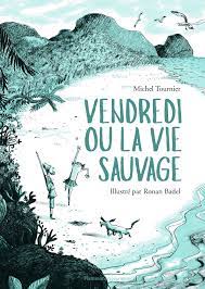 Amazon.fr - Vendredi ou La vie sauvage - Badel, Ronan, Tournier, Michel,  Badel, Ronan - Livres