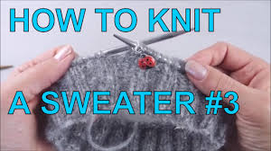 It's almost like unlimited patterns for life! How To Knit A Sweater For Beginners Step By Step 3 Youtube